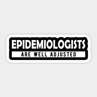 Epidemiologist - Epidemiologists are well adjusted Sticker